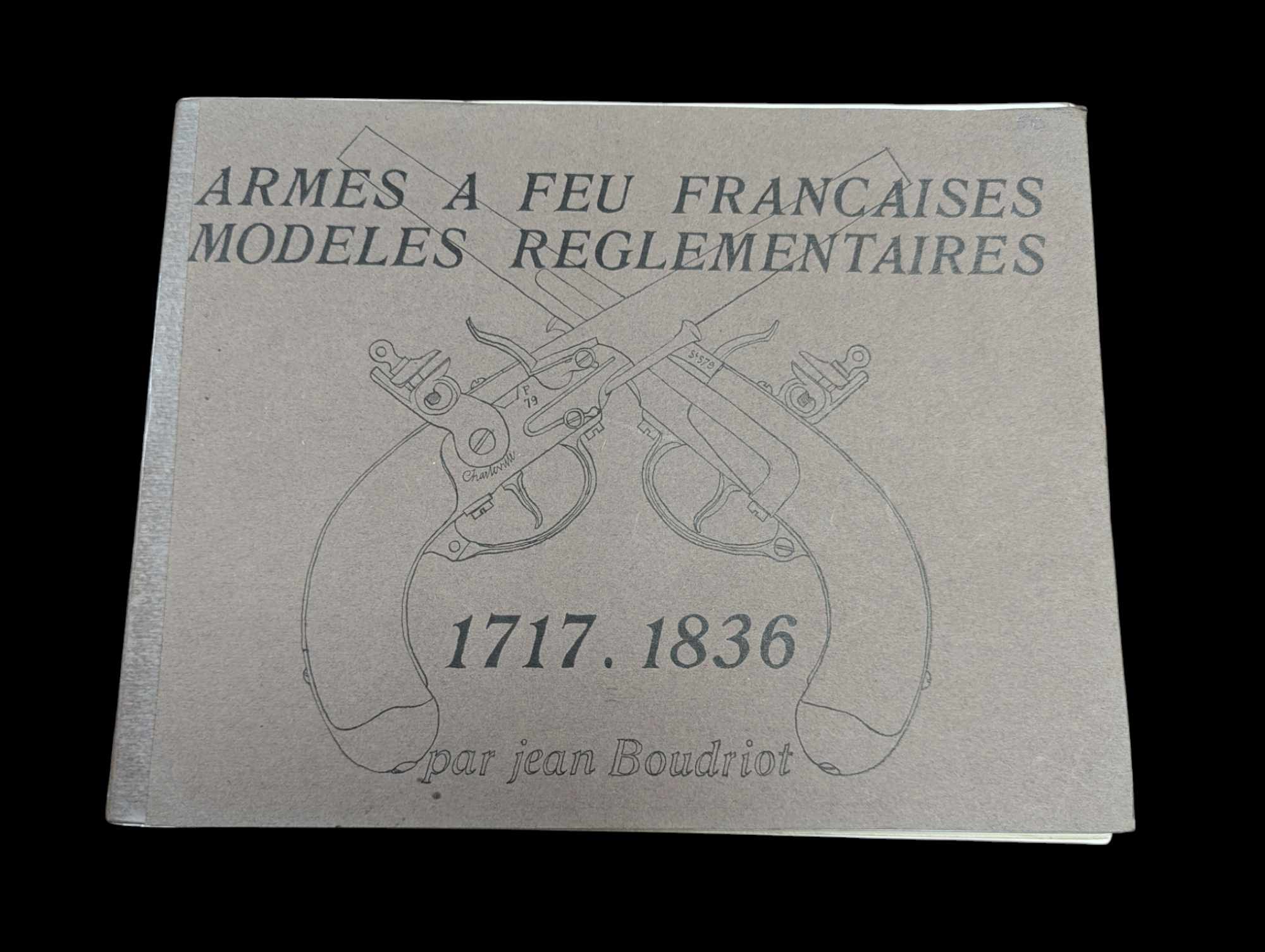 militaria : Armes à feu Française 1717 - 1836/ Jean Baudriot  1ere série